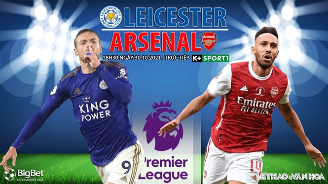 Soi kèo nhà cái Leicester vs Arsenal. Nhận định, dự đoán bóng đá Anh (18h30, 30/10)