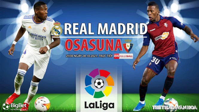Soi kèo nhà cái Real Madrid vs Osasuna. Nhận định, dự đoán bóng đá Tây Ban Nha (2h30, 28/10)