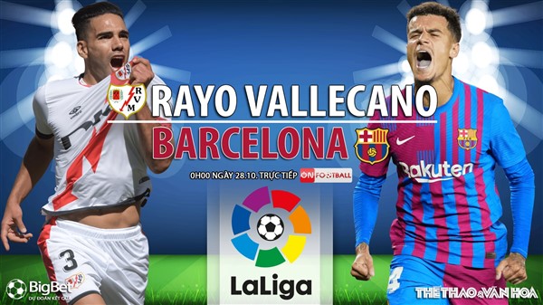 Soi kèo nhà cái Rayo vs Barcelona. Nhận định, dự đoán bóng đá Tây Ban Nha (0h00, 28/10)