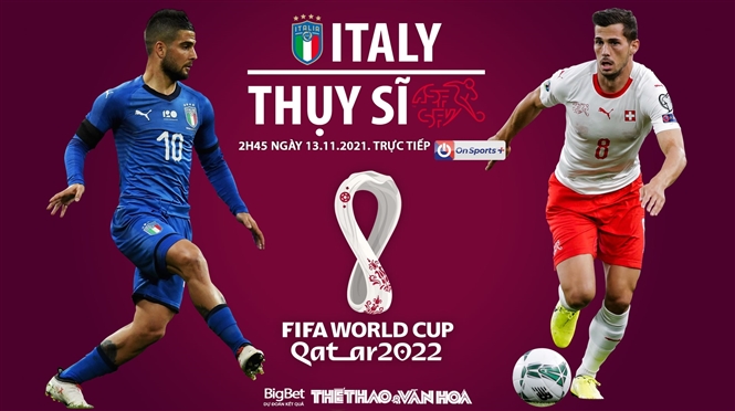 Soi kèo nhà cái Ý vs Thụy Sĩ. Nhận định, dự đoán bóng đá World Cup 2022 (2h45, 13/11)
