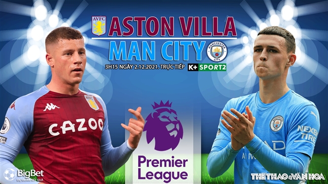 Soi kèo nhà cái Aston Villa vs Man City. Nhận định, dự đoán bóng đá Anh (3h15, 2/12)