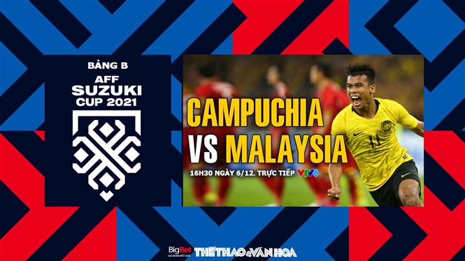 Soi kèo nhà cái Campuchia vs Malaysia. Nhận định, dự đoán bóng đá AFF Cup 2021 (16h30, 6/12)