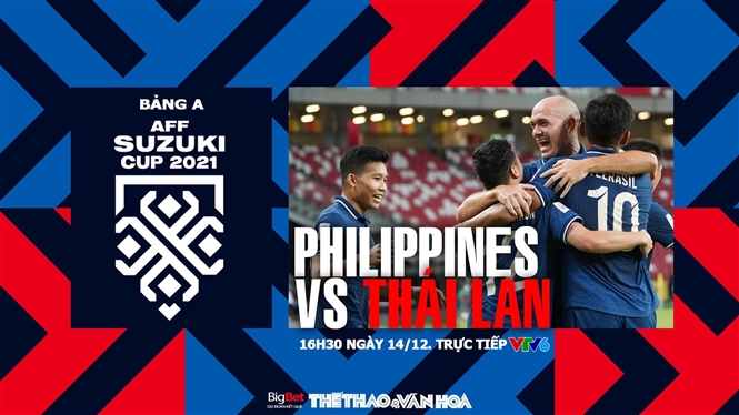 Soi kèo nhà cái Philippines vs Thái Lan. Nhận định, dự đoán bóng đá AFF Cup 2021 (16h30, 14/12)
