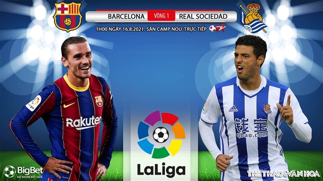 Kèo nhà cái. Soi kèo Barcelona vs Sociedad. BĐTV, SCTV17 trực tiếp bóng đá La Liga (01h00, 16/8)
