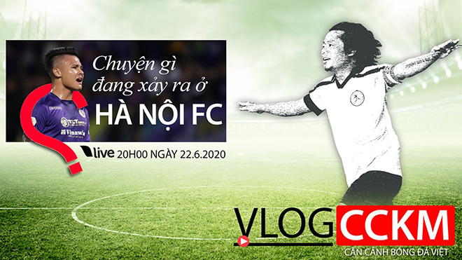 TRỰC TIẾP: Vlog CCKM - Cận cảnh bóng đá Việt Nam số 14: Chuyện gì đang xảy ra ở Hà Nội FC?