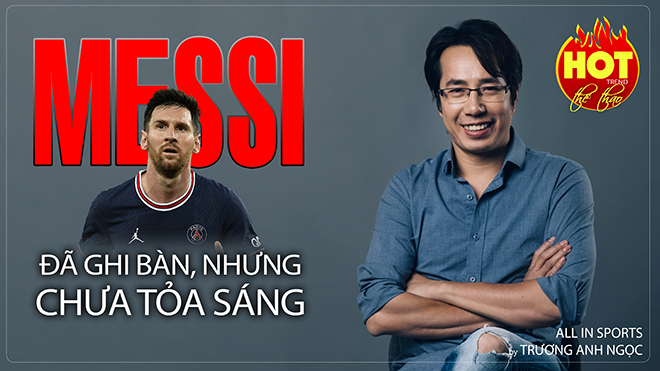 Messi đã nổ súng, nhưng tại sao chưa tỏa sáng ở PSG?