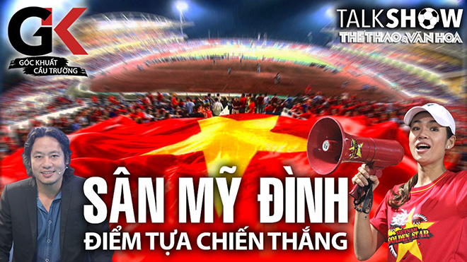 Điểm tựa Mỹ Đình và nỗi lòng các CĐV bóng đá Việt Nam