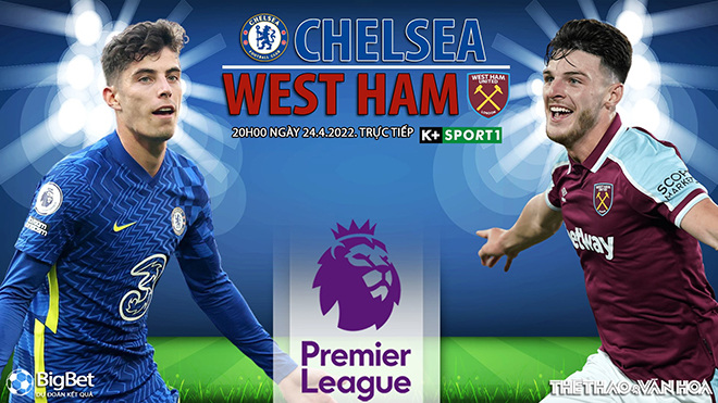 Soi kèo nhà cái Chelsea vs West Ham. Nhận định, dự đoán bóng đá Anh (20h00, 24/4)