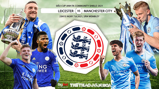 Soi kèo nhà cái, nhận định bóng đá Leicester vs Man City, Siêu Cúp Anh 2021 (23h15, 7/8)